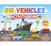 Big Vehicles Activity Book for Kids Ages 3-5: 70+ Fun Missions with Trucks, Tractors, Diggers & More! (Full Color Edition): Easy Mazes, Coloring, ... Toddlers (Little Explorers Activity Books)