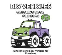 Big Vehicles Coloring Book for Boys Ages 2-4 3-5: Easy Toddler Vehicle Coloring Book with Big Simple Pictures - Preschool Activity Book and ... & Stress-Relief, Single-sided pages