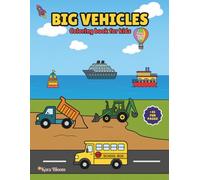 Big Vehicles Coloring Book for Kids: A Fun and Easy-to-Color Pages for Toddlers and Preschoolers | Ages 2-5 | Includes 2 Bonus Activities