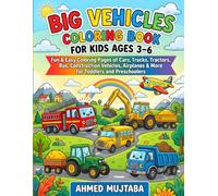 Big Vehicles Coloring Book for Kids Ages 3-6: Fun & Easy Coloring Pages of Cars, Trucks, Tractors, Buses, Construction Vehicles, Airplanes, Boats, Motorcycles & More for Toddlers and Preschoolers