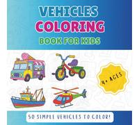 Big Vehicles Coloring Book for Kids Ages 4-8 with Fun and Easy Cars, Trucks, Trains, Airplanes, and Construction Vehicles to Color