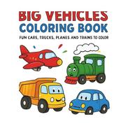 Big Vehicles Coloring Book for Kids Ages 4 to 8: Cars Trucks Planes and Trains Fun and Easy Coloring Pages