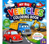 Big Vehicles Coloring Book for Kids: Fun Cars, Trucks, Construction Vehicles, Airplanes & Heavy Machines | Easy and Bold Coloring Pages for Ages 3-8