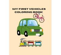Big Vehicles Coloring Book for Kids: My first Vehicles Coloring Book. Big and Easy Designs for Kids ages 3-8