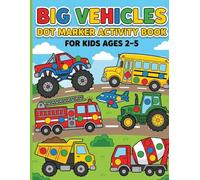 Big Vehicles Dot Marker Activity Book: Easy and Fun Do a Dot Coloring Pages with School Buses, Fire Trucks, Airplanes, Tractors, and More for Kids Ages 2-5