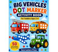 Big Vehicles Dot Marker Activity Book for Toddlers: 50 Easy Guided Dot Art Pages with Cars, Trucks, Tractors, Trains, Planes & Boats for Kids Ages 2 - 4 (Aura Lantern Press Activity Books)