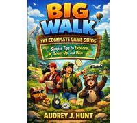 Big Walk The Complete Game Guide: Simple Tips to Explore, Team Up, and Win