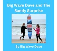 Big Wave Dave and The Sandy Surprise (Big Wave Dave Adventure Club)