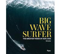 Big Wave Surfer: The Greatest Rides of Our Lives