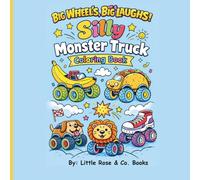 Big Wheels, Big Laughs!; Silly Monster Truck Coloring Book: Silly Monster Truck Coloring Book for Kids | Fun, Easy, and Cute Big Wheel Trucks for Boys & Girls