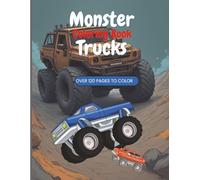 Big Wheels, Big Thrills! Monster Truck Coloring Book: Over 120 pages of Colorring Fun