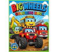 Big Wheels Coloring Book for Kids Ages 4-8: 30 Fun Trucks, Cars, Trains & Vehicles Coloring Pages for Boys and Girls - Fire Trucks, Monster Trucks, ... - Easy Big Bold Designs for Kids Ages 4-8
