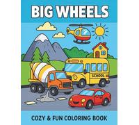 Big Wheels Coloring Book: Fun Vehicles Coloring Adventure with Trucks, Cars, and More for Kids Ages 2-4