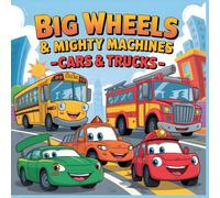 Big Wheels & Mighty Machines Cars & Trucks Coloring Book for Kids Ages 4-8: Fun and Easy Coloring Pages with Cars, Trucks, Buses, Fire Engines and More - Bold Outlines Perfect for Little Hands