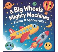 Big Wheels & Mighty Machines Planes and Spacecraft Coloring Book for Kids Ages 4-8: Fun and Easy Coloring Pages Featuring Airplanes, Rockets, and Balloons - Perfect for Little Dreamers