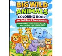 Big Wild Animals Coloring Book for Toddlers & Preschoolers: Simple and Easy Animal Coloring Pages for Ages 2-5 | Lion, Tiger, Elephant & More | Fun Screen-Free Activity Book for Boys and Girls