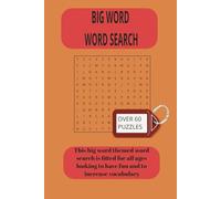 Big Word Word Search: Over 60 puzzles to look for: This big word themed word search is fitted for all ages looking to have fun and to increase vocabulary