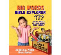 Big Words Bible Explorer: 30 Biblical Words Made Simple!: Deep Dive into Hands-On Bible Learning for Kids with Reproducible Pages for Sunday School, ... Scholar Series Learn it. Know it. Live it.)