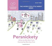 Big Words for Little Nerds: Persnickety (Colección Cockamamie): Volume 3