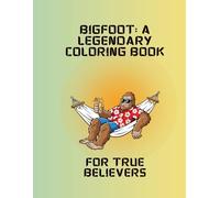 Bigfoot: A Legendary Coloring Book: For True Believers