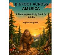 Bigfoot Across America: A Fun Coloring and Activity Book for Adults and Bigfoot Lovers