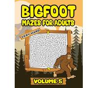 Bigfoot Activity Book for Adults: Bigfoot Maze Book Volume 5 is Stress Relief Puzzle Book and Sasquatch Gift (Bigfoot Mazes for Adults)