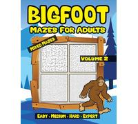 Bigfoot Adults Maze Book: Mixed Mazes Puzzle Book Volume 2 Stress Relief Activity Book Perfect Sasquatch Gift Idea (Bigfoot Mixed Mazes for Adults)