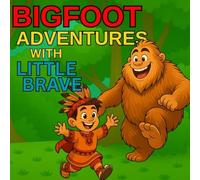 Bigfoot Adventures with Little Brave: Coloring Book