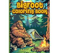 Bigfoot Coloring Book for Adults and the History of Bigfoot (Adult Coloring Books by Margie Kay)