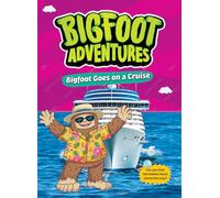 Bigfoot Goes on a Cruise (Bigfoot Adventures)