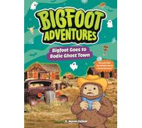 Bigfoot Goes to Bodie Ghost Town (Bigfoot Adventures Set Three)