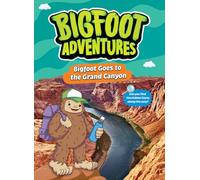 Bigfoot Goes to the Grand Canyon (Bigfoot Adventures)