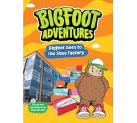 Bigfoot Goes to the Shoe Factory (Bigfoot Adventures)