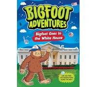 Bigfoot Goes to the White House (Bigfoot Adventures)
