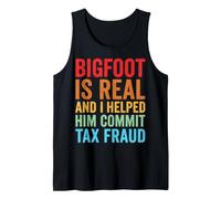 Bigfoot Is Real and I Helped Him Commit Tax Fraud Sasquatch Camiseta sin Mangas