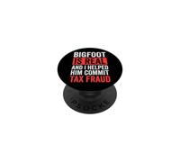 Bigfoot Is Real and I Helped Him Commit Tax Fraud Sasquatch PopSockets PopGrip Adhesivo