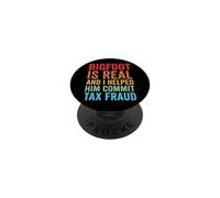 Bigfoot Is Real and I Helped Him Commit Tax Fraud Sasquatch PopSockets PopGrip Adhesivo
