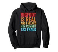 Bigfoot Is Real and I Helped Him Commit Tax Fraud Sasquatch Sudadera con Capucha