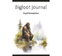 Bigfoot Journal Cryptid Contemplations: For Bigfoot believers, dreamers, and seekers - a place to write about life, cryptids, and the mysteries that ... pages | A fun, thoughtful gift for all ages.