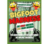 BigFoot Madness: 140 Ridiculously Fun Questions for Bigfoot Fans, Camping Trips, & Family Game Night
