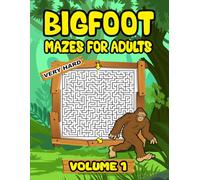 Bigfoot Maze Book for Adults: Bigfoot Activity Book Volume 1 is Stress Relief Maze Book for Adults and Perfect Sasquatch Gift Idea for Adults (Bigfoot Mazes for Adults)