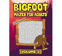 Bigfoot Maze Pages for Adults: Bigfoot Puzzle Book Volume 3 is Perfect Sasquatch Gift Idea and Stress Relief Maze Book (Bigfoot Mazes for Adults)