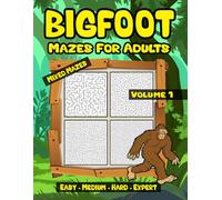 Bigfoot Mixed Maze Book for Adults: Relaxing Bigfoot Maze Puzzles Volume 1 with Easy Medium Hard Expert Levels (Bigfoot Mixed Mazes for Adults)
