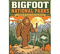 Bigfoot National Parks: A Bold & Easy Coloring Book of Sasquatch Adventures Through Forests, Mountains & Wild Lands - 40 Large Designs for Adults, ... (Bold & Easy Wilderness Coloring Collection)