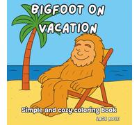 Bigfoot on Vacation: Simple and cozy coloring book