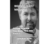Bigfoot Quest Magazine: January 2026: Adam The Woo