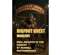 BIGFOOT QUEST MAGAZINE: REAL SQUAT H IN THE CIRCUS