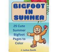 Bigfoot Summer Coloring Book for Kids: Cute and Funny Bigfoot Adventures at the Beach, Camping, and Outdoor Summer Fun - Easy Coloring Pages for Ages ... Bigfoot Playing in Summer Activities