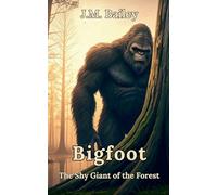 Bigfoot: The Shy Giant of the Forest