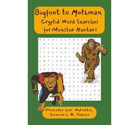Bigfoot to Moth Man Cryptid Word Searches for Monster Hunters | Puzzles for Adults, Seniors , & Teens: Exciting Word Search Challenges Featuring Monsters, Urban Legends & More